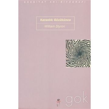 Karanlık Gözükünce - William Styron