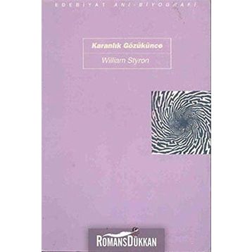 Karanlık Gözükünce - William Styron