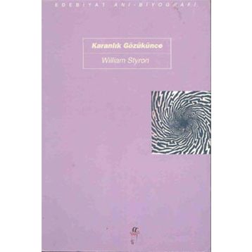Karanlık Gözükünce - William Styron
