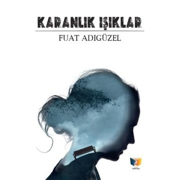 Karanlık Işıklar - Fuat Adıgüzel