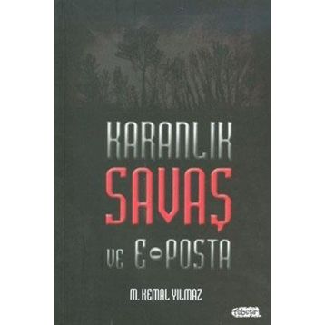 KARANLIK SAVAŞ VE E-POSTA - M. KEMAL YILMAZ