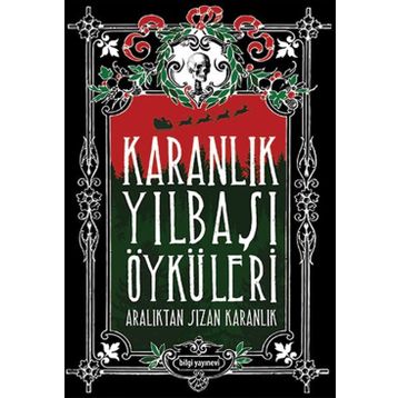 Karanlık Yılbaşı Öyküleri - Özlem Ertan Mehmet Berk Yaltırık Kubilayhan Yalçın Demokan Atasoy Gülbike Berkkam Uğur Kılınç Funda Özlem Şeran Uğur Batı Murat Baykan Işın Beril Tetik Alper Kaya Orkide Ünsür Galip Dursun