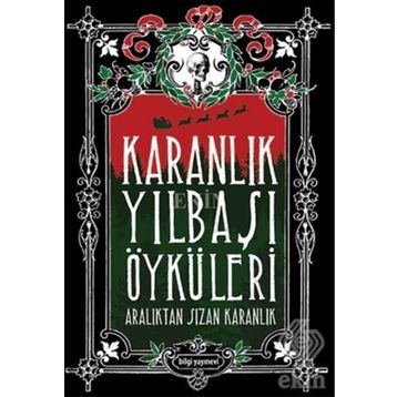 Karanlık Yılbaşı Öyküleri - Özlem Ertan Mehmet Berk Yaltırık Kubilayhan Yalçın Demokan Atasoy Gülbike Berkkam Uğur Kılınç Funda Özlem Şeran Uğur Batı Murat Baykan Işın Beril Tetik Alper Kaya Orkide Ünsür Galip Dursun