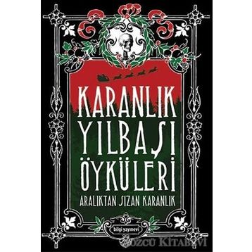 Karanlık Yılbaşı Öyküleri - Özlem Ertan Mehmet Berk Yaltırık Kubilayhan Yalçın Demokan Atasoy Gülbike Berkkam Uğur Kılınç Funda Özlem Şeran Uğur Batı Murat Baykan Işın Beril Tetik Alper Kaya Orkide Ünsür Galip Dursun