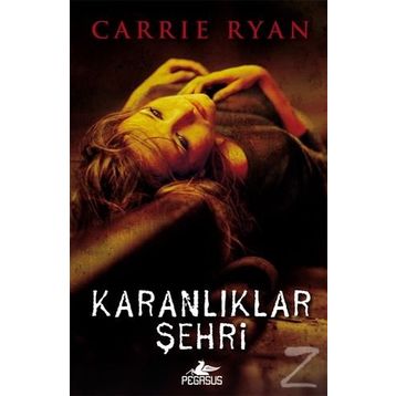 Karanlıklar Şehri - Carrie Ryan
