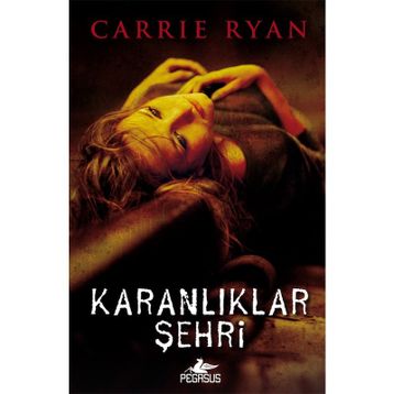 Karanlıklar Şehri - Carrie Ryan