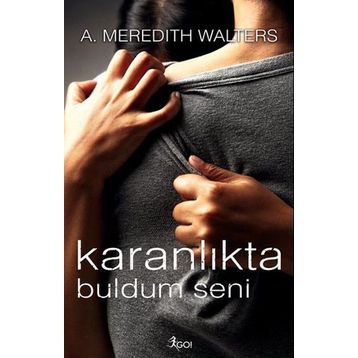 Karanlıkta Buldum Seni - A. Meredith Walters