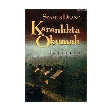 KARANLIKTA OKUMAK - SEAMUS DEANE