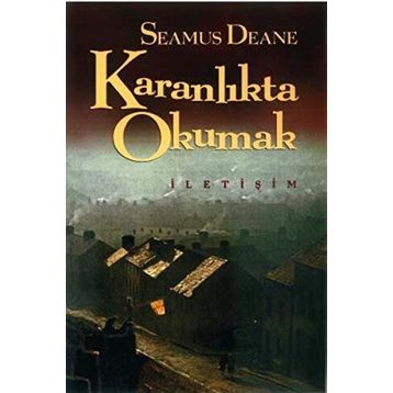 KARANLIKTA OKUMAK - SEAMUS DEANE