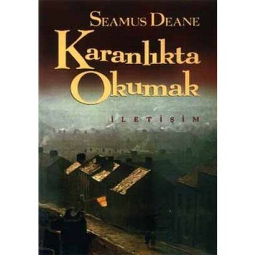 KARANLIKTA OKUMAK - SEAMUS DEANE