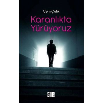 Karanlıkta Yürüyoruz - Cem Çelik