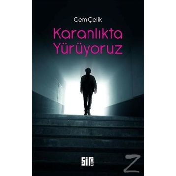 Karanlıkta Yürüyoruz - Cem Çelik
