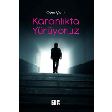 Karanlıkta Yürüyoruz - Cem Çelik