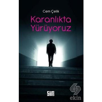 Karanlıkta Yürüyoruz - Cem Çelik