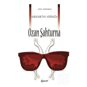 Karanlıktan Aydınlığa Ozan Şahturna - Esat Korkmaz