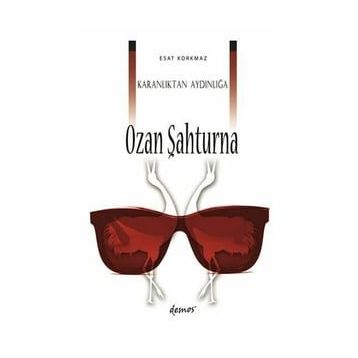 Karanlıktan Aydınlığa Ozan Şahturna - Esat Korkmaz