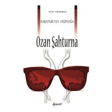 Karanlıktan Aydınlığa Ozan Şahturna - Esat Korkmaz