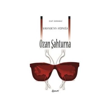 Karanlıktan Aydınlığa Ozan Şahturna - Esat Korkmaz