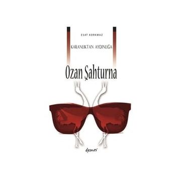 Karanlıktan Aydınlığa Ozan Şahturna - Esat Korkmaz
