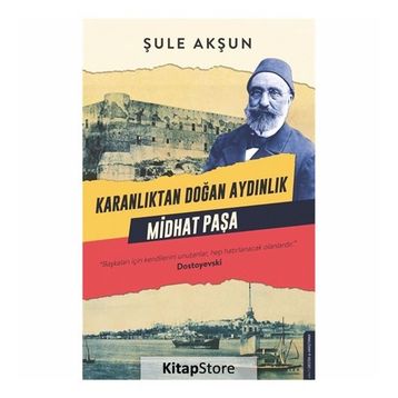 Karanlıktan Doğan Aydınlık Midhat Paşa - Şule Akşun