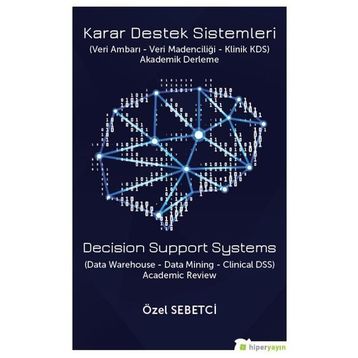 Karar Destek Sistemleri Veri Ambarı Veri Madenciliği Klinik KDS Özel Sebetci Hiperlink Yayınları