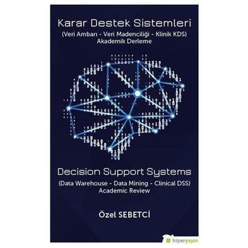 Karar Destek Sistemleri Veri Ambarı Veri Madenciliği Klinik KDS Özel Sebetci Hiperlink Yayınları