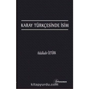 Karay Türkçesinde İsim - Abdulkadir Öztürk