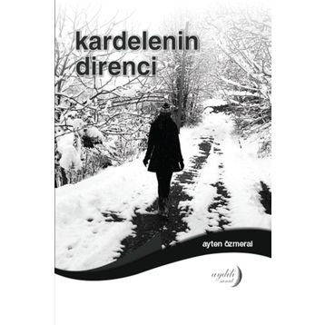 Kardelenin Direnci - Ayten Özmeral