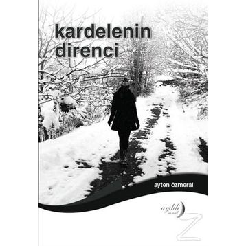 Kardelenin Direnci - Ayten Özmeral