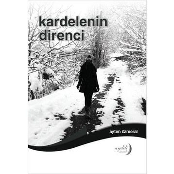Kardelenin Direnci - Ayten Özmeral