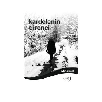 Kardelenin Direnci - Ayten Özmeral