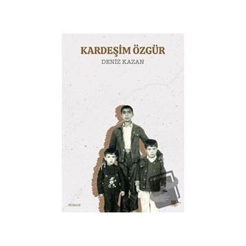 Kardeşim Özgür - Deniz Kazan