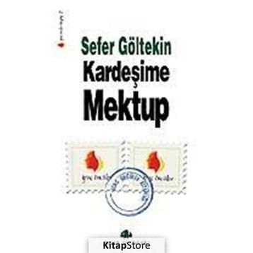KARDEŞİME MEKTUP - SEFER GÖLTEKİN