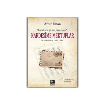 Kardeşime Mektuplar - Attila İlhan
