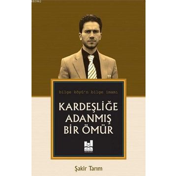 Kardeşliğe Adanmış Bir Ömür - Şakir Tarım