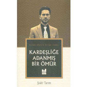 Kardeşliğe Adanmış Bir Ömür - Şakir Tarım