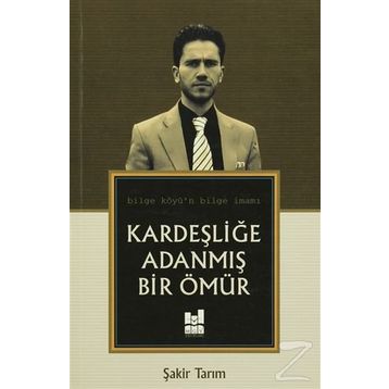 Kardeşliğe Adanmış Bir Ömür - Şakir Tarım