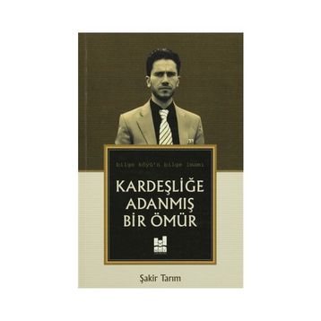 Kardeşliğe Adanmış Bir Ömür - Şakir Tarım