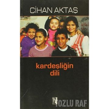 KARDEŞLİĞİN DILI - CIHAN AKTAŞ