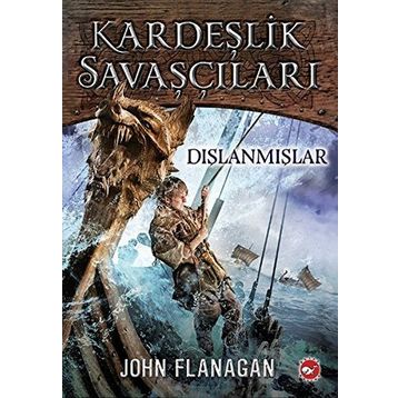 Kardeşlik Savaşçıları 1 - Dışlanmışlar - John Flanagan