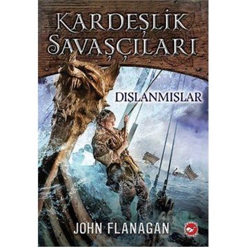 Kardeşlik Savaşçıları 1 - Dışlanmışlar - John Flanagan