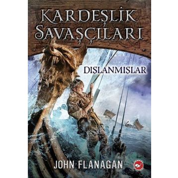 Kardeşlik Savaşçıları 1 - Dışlanmışlar - John Flanagan