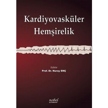 Kardiyovasküler Hemşirelik - Nobel Tıp Kitabevleri