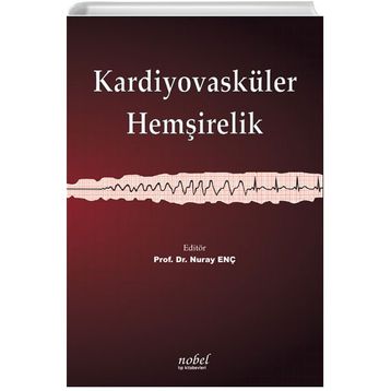 Kardiyovasküler Hemşirelik - Nobel Tıp Kitabevleri