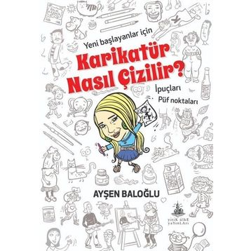 Karikatür Nasıl Çizilir? - Ayşen Baloğlu