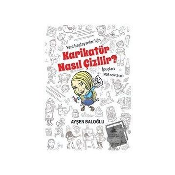 Karikatür Nasıl Çizilir? - Ayşen Baloğlu