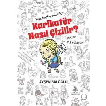 Karikatür Nasıl Çizilir? - Ayşen Baloğlu