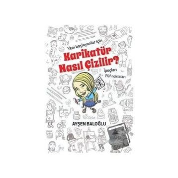 Karikatür Nasıl Çizilir? - Ayşen Baloğlu
