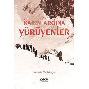 Karın Ardına Yürüyenler - İsmail Çekirge