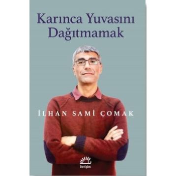 Karınca Yuvasını Dağıtmamak - İlhan Sami Çomak